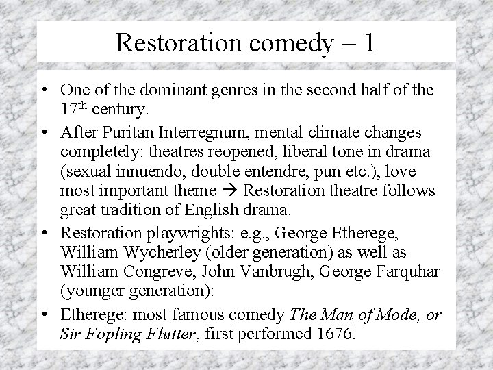 Restoration comedy – 1 • One of the dominant genres in the second half