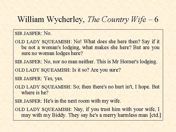 William Wycherley, The Country Wife – 6 SIR JASPER: No. OLD LADY SQUEAMISH: No!