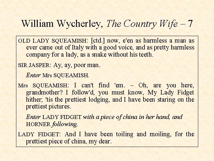 William Wycherley, The Country Wife – 7 OLD LADY SQUEAMISH: [ctd. ] now, e'en