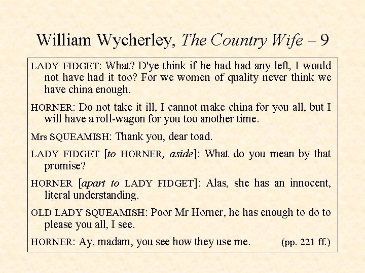 William Wycherley, The Country Wife – 9 LADY FIDGET: What? D'ye think if he