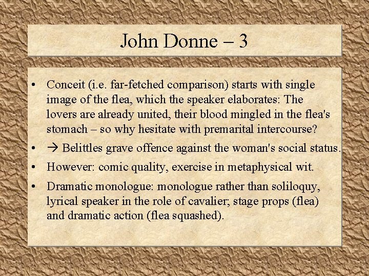 John Donne – 3 • Conceit (i. e. far-fetched comparison) starts with single image