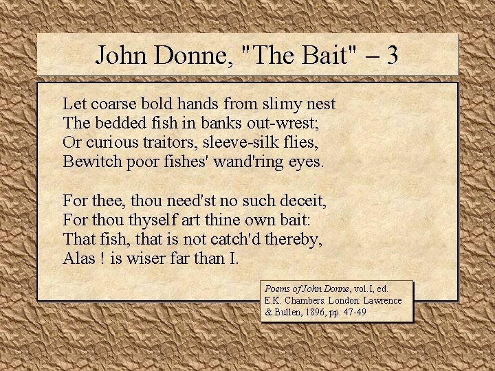 John Donne, "The Bait" – 3 Let coarse bold hands from slimy nest The
