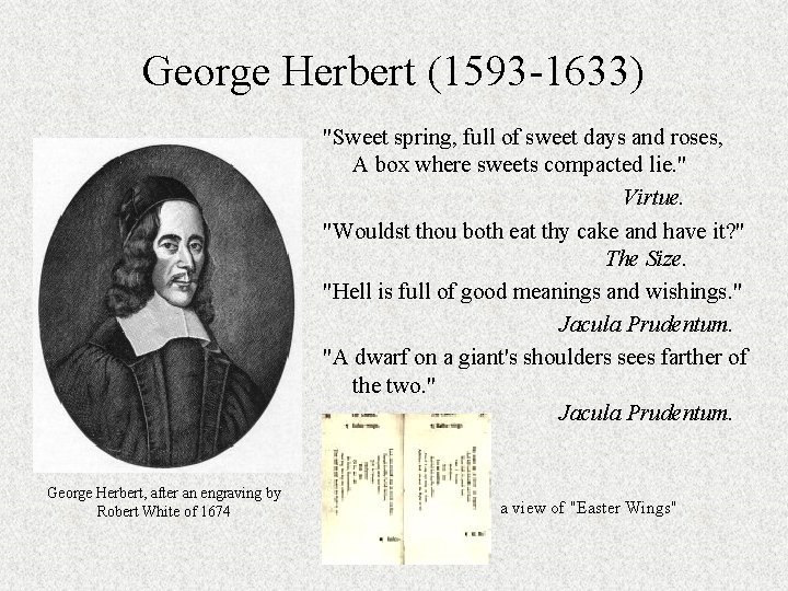 George Herbert (1593 -1633) "Sweet spring, full of sweet days and roses, A box