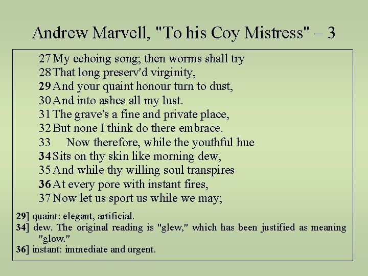 Andrew Marvell, "To his Coy Mistress" – 3 27 My echoing song; then worms