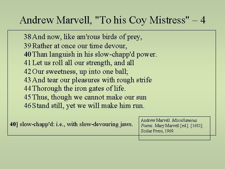 Andrew Marvell, "To his Coy Mistress" – 4 38 And now, like am'rous birds