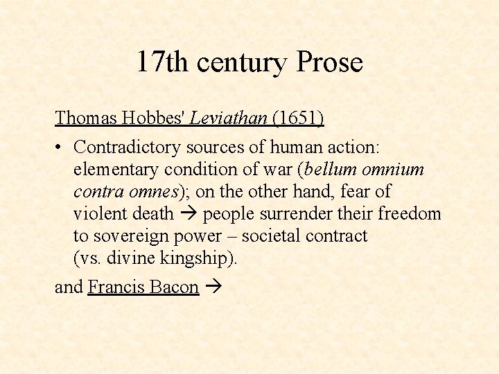 17 th century Prose Thomas Hobbes' Leviathan (1651) • Contradictory sources of human action: