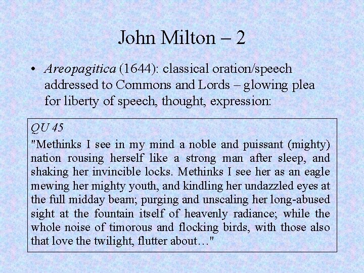 John Milton – 2 • Areopagitica (1644): classical oration/speech addressed to Commons and Lords