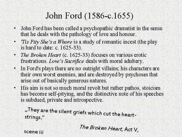 John Ford (1586 -c. 1655) • John Ford has been called a psychopathic dramatist