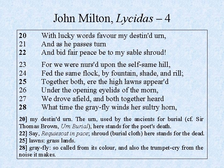 John Milton, Lycidas – 4 20 21 22 With lucky words favour my destin'd