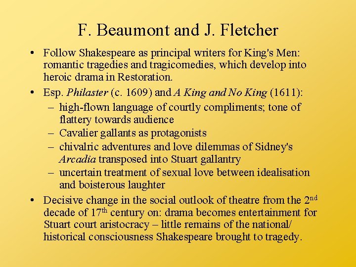 F. Beaumont and J. Fletcher • Follow Shakespeare as principal writers for King's Men: