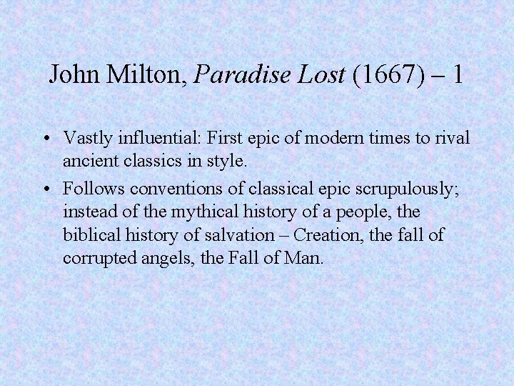 John Milton, Paradise Lost (1667) – 1 • Vastly influential: First epic of modern
