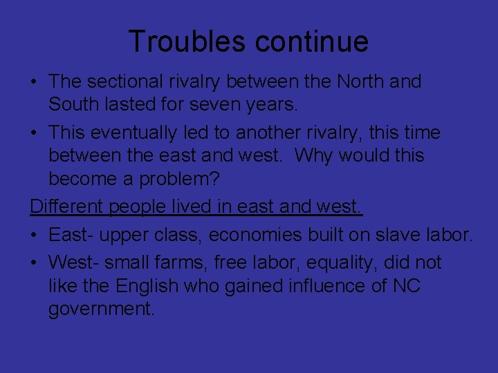 Troubles continue • The sectional rivalry between the North and South lasted for seven