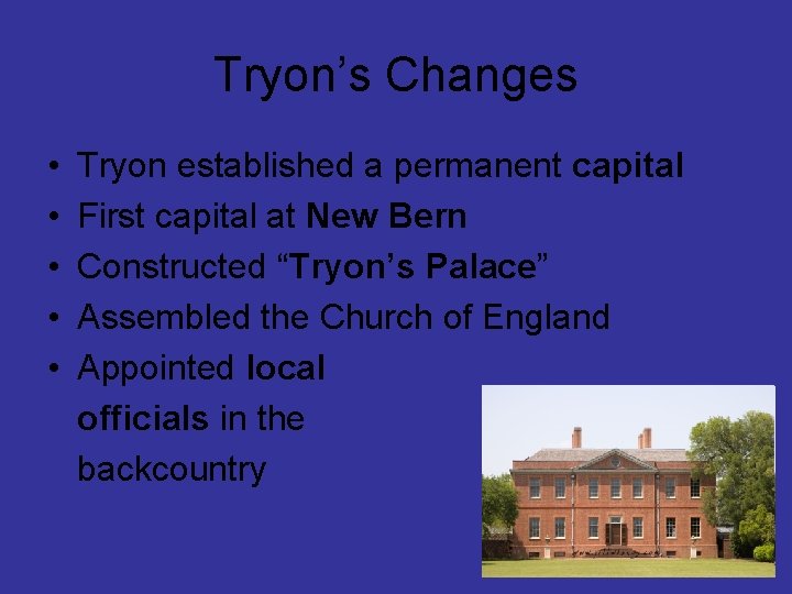 Tryon’s Changes • • • Tryon established a permanent capital First capital at New
