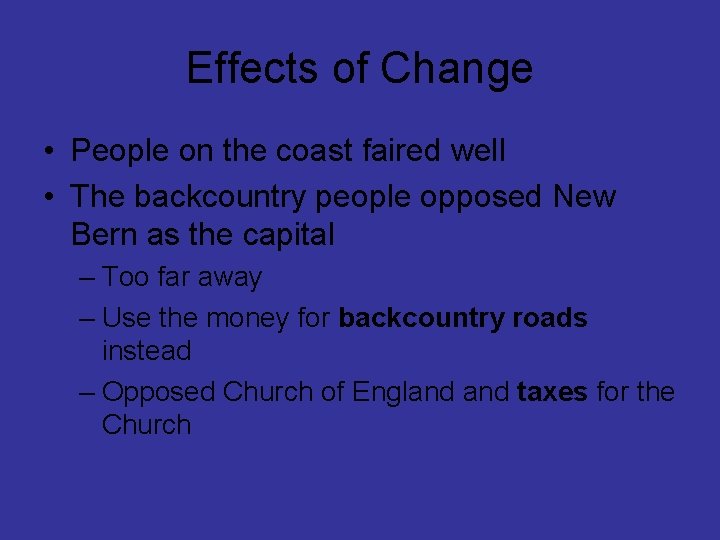 Effects of Change • People on the coast faired well • The backcountry people