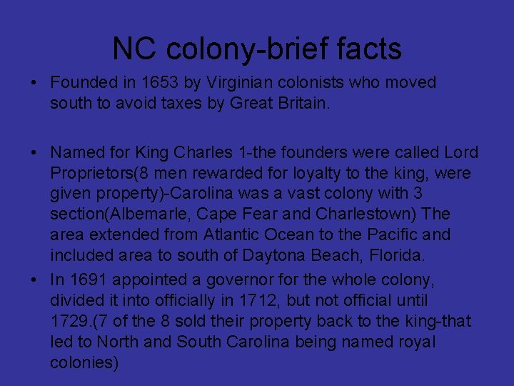 NC colony-brief facts • Founded in 1653 by Virginian colonists who moved south to