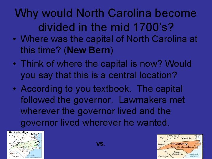Why would North Carolina become divided in the mid 1700’s? • Where was the