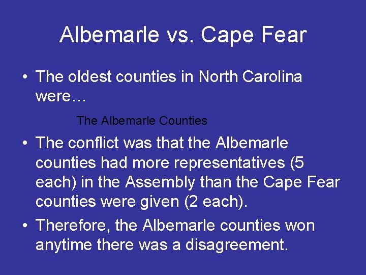 Albemarle vs. Cape Fear • The oldest counties in North Carolina were… The Albemarle