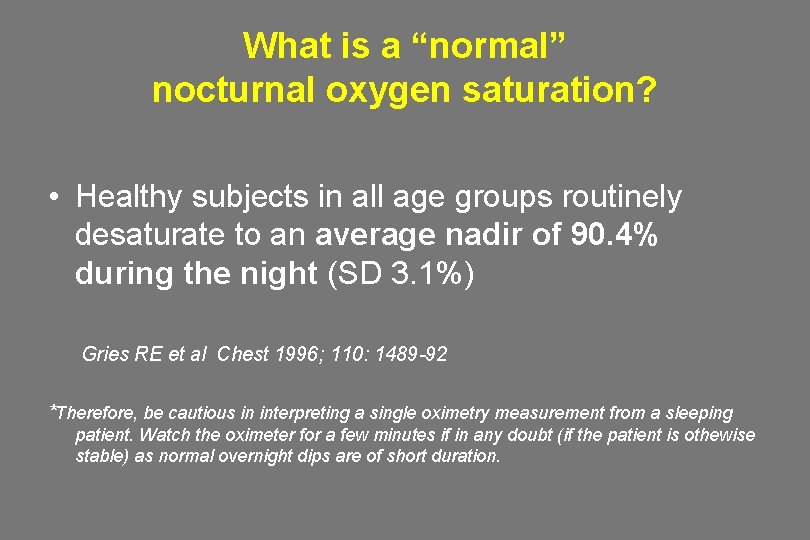 What is a “normal” nocturnal oxygen saturation? • Healthy subjects in all age groups