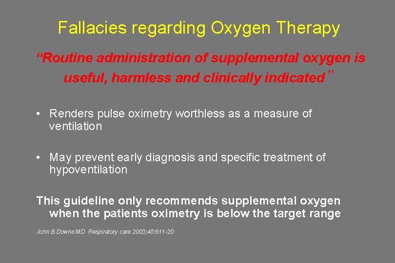 Fallacies regarding Oxygen Therapy “Routine administration of supplemental oxygen is useful, harmless and clinically