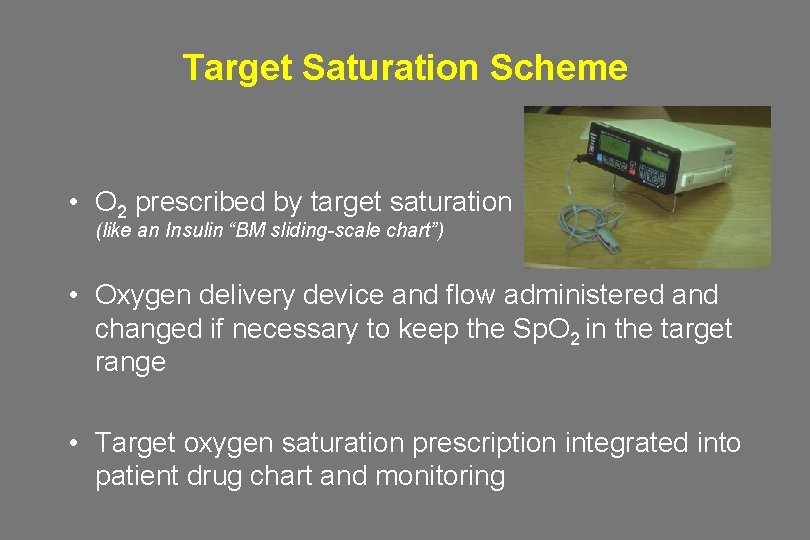 Target Saturation Scheme • O 2 prescribed by target saturation (like an Insulin “BM