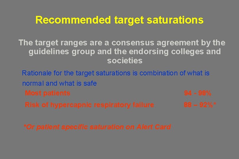 Recommended target saturations The target ranges are a consensus agreement by the guidelines group