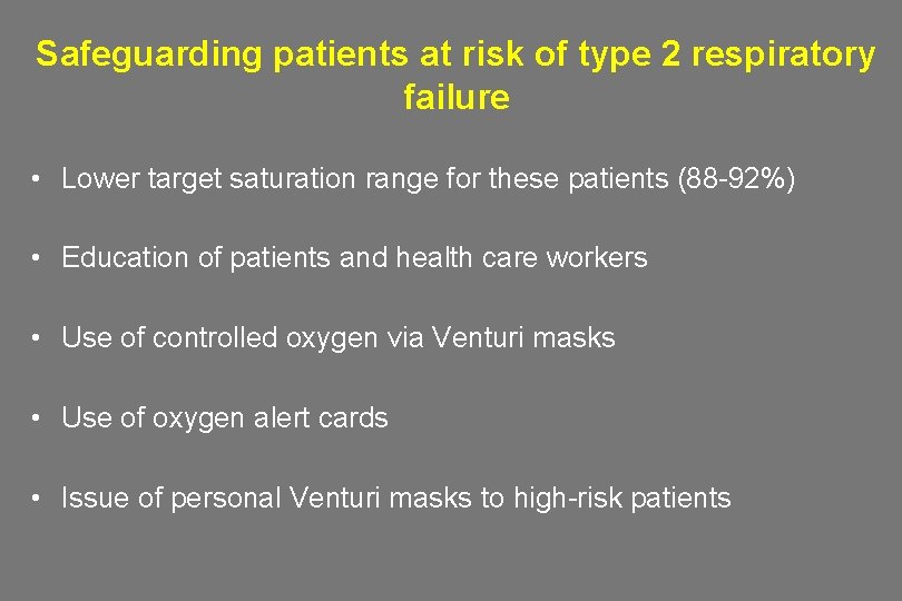 Safeguarding patients at risk of type 2 respiratory failure • Lower target saturation range