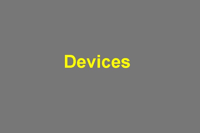 Devices 