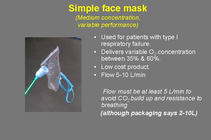 Simple face mask (Medium concentration, variable performance) • Used for patients with type I