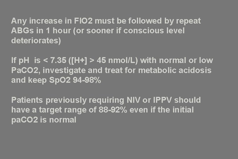 Any increase in FIO 2 must be followed by repeat ABGs in 1 hour