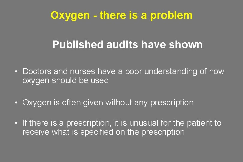 Oxygen - there is a problem Published audits have shown • Doctors and nurses