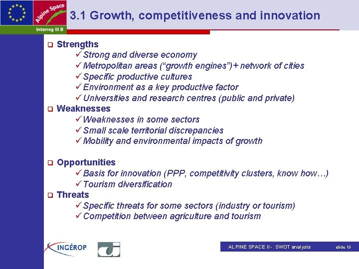 3. 1 Growth, competitiveness and innovation q q Strengths üStrong and diverse economy üMetropolitan