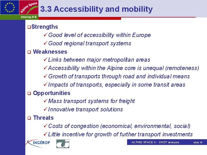3. 3 Accessibility and mobility q. Strengths üGood level of accessibility within Europe üGood