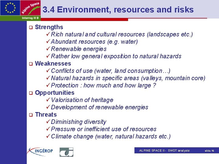 3. 4 Environment, resources and risks Strengths üRich natural and cultural resources (landscapes etc.