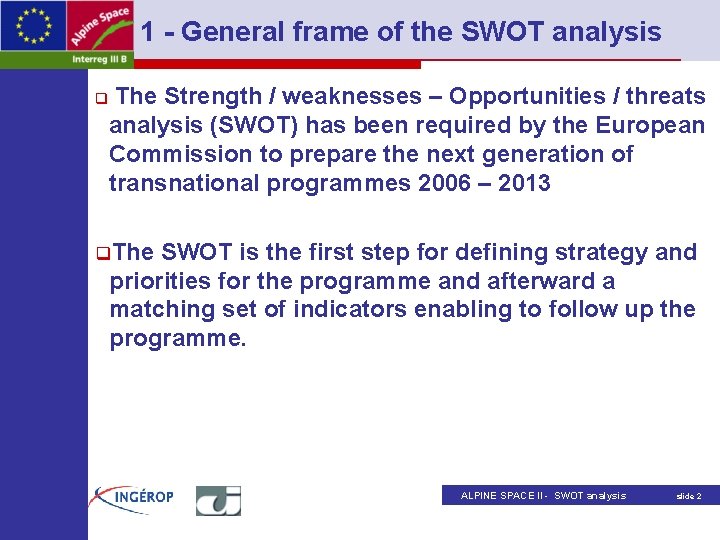 1 - General frame of the SWOT analysis q The Strength / weaknesses –