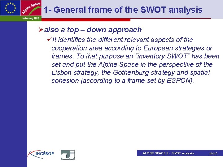 1 - General frame of the SWOT analysis Øalso a top – down approach