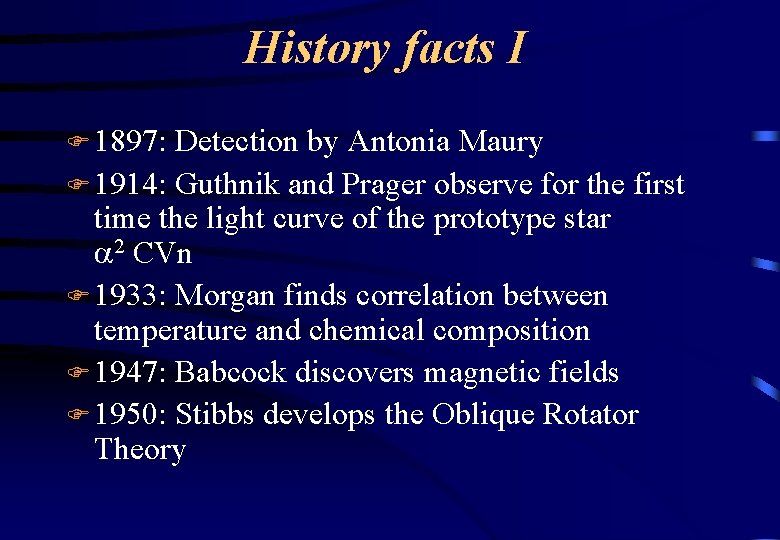 History facts I F 1897: Detection by Antonia Maury F 1914: Guthnik and Prager
