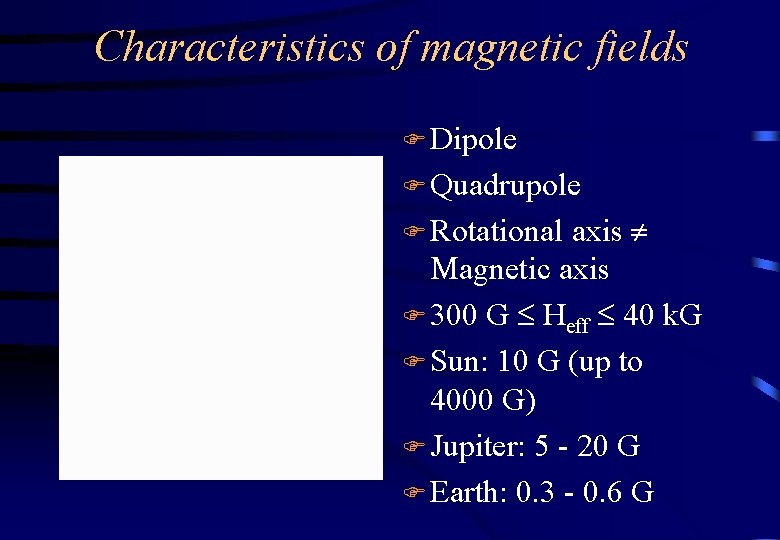 Characteristics of magnetic fields F Dipole F Quadrupole axis ¹ Magnetic axis F 300