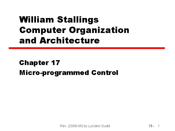 William Stallings Computer Organization and Architecture Chapter 17 Micro-programmed Control Rev. (2008 -09) by