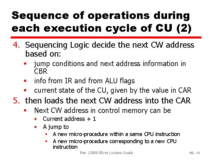 Sequence of operations during each execution cycle of CU (2) 4. Sequencing Logic decide