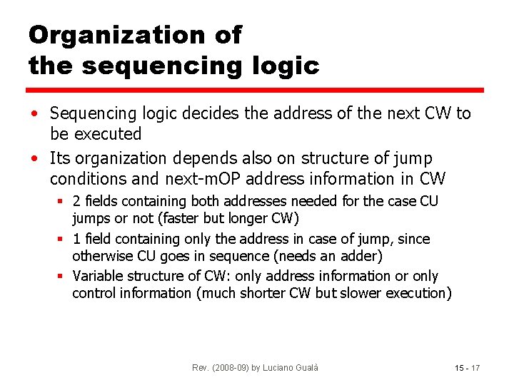 Organization of the sequencing logic • Sequencing logic decides the address of the next