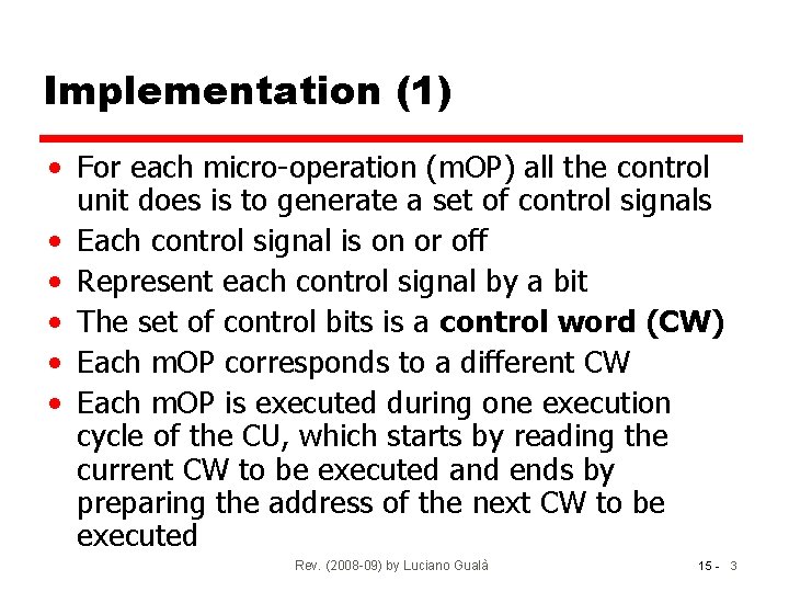 Implementation (1) • For each micro-operation (m. OP) all the control unit does is