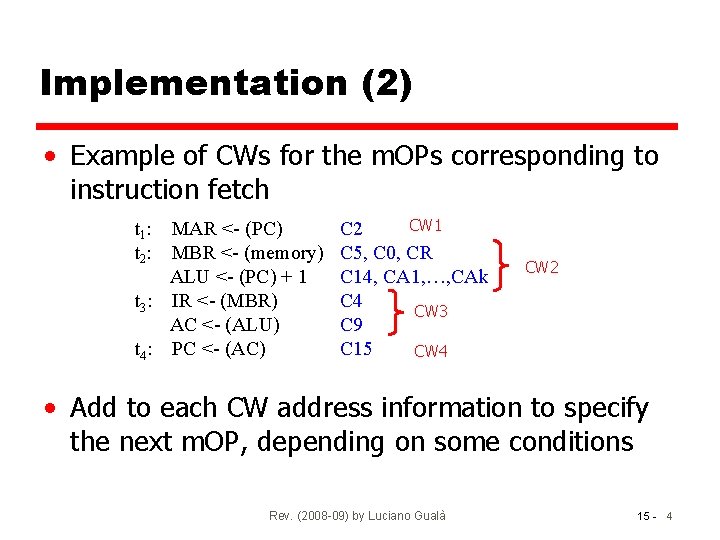 Implementation (2) • Example of CWs for the m. OPs corresponding to instruction fetch