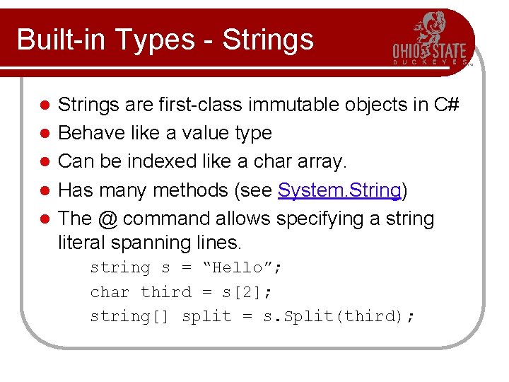 Built-in Types - Strings l l l Strings are first-class immutable objects in C#