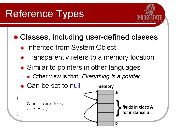 Reference Types l Classes, l l l Inherited from System. Object Transparently refers to