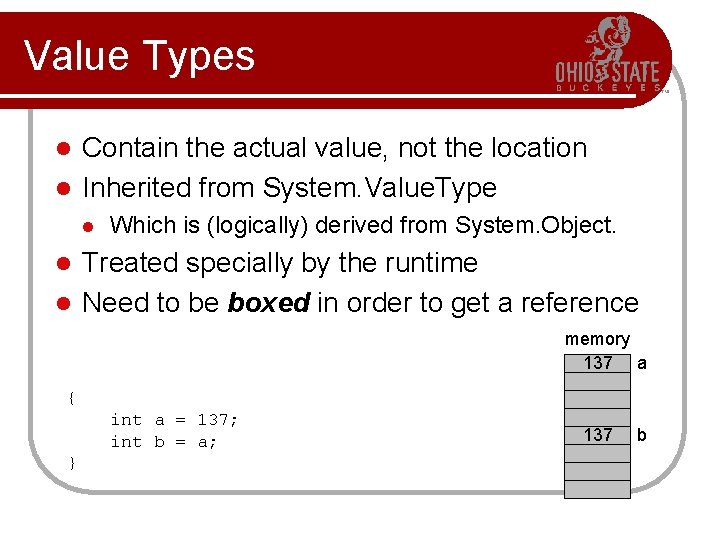 Value Types Contain the actual value, not the location l Inherited from System. Value.