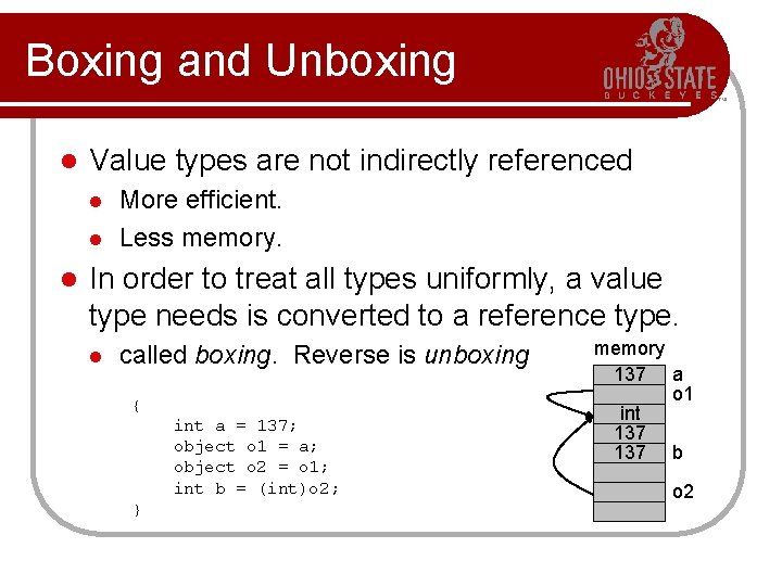 Boxing and Unboxing l Value types are not indirectly referenced l l l More
