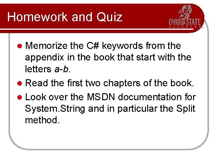 Homework and Quiz l Memorize the C# keywords from the appendix in the book