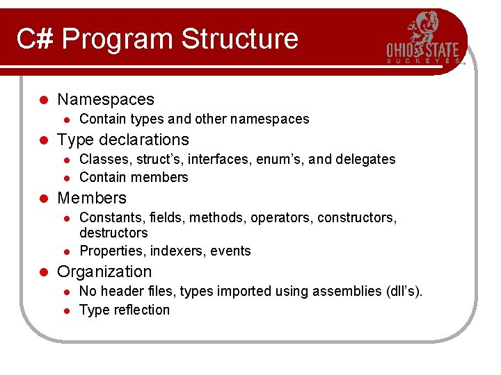 C# Program Structure l Namespaces l l Type declarations l l l Classes, struct’s,