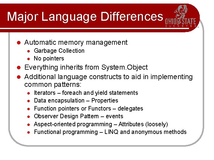 Major Language Differences l Automatic memory management l l Garbage Collection No pointers Everything