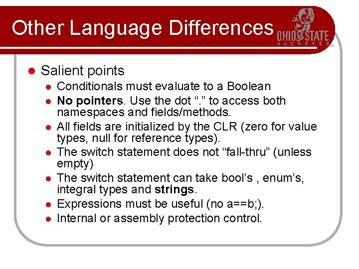 Other Language Differences l Salient points l l l l Conditionals must evaluate to